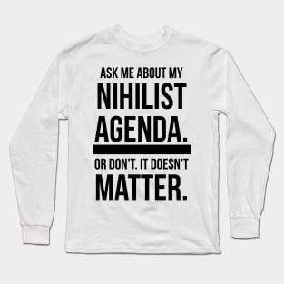 Nihilist Agenda - Black Long Sleeve T-Shirt